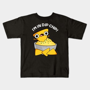 I'm In Dip Chip Funny Food Puns Kids T-Shirt